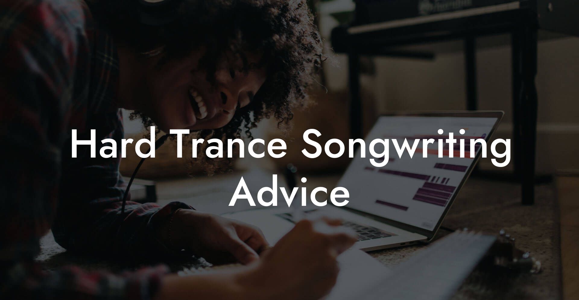 Hard Trance Songwriting Advice