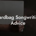 Hardbag Songwriting Advice