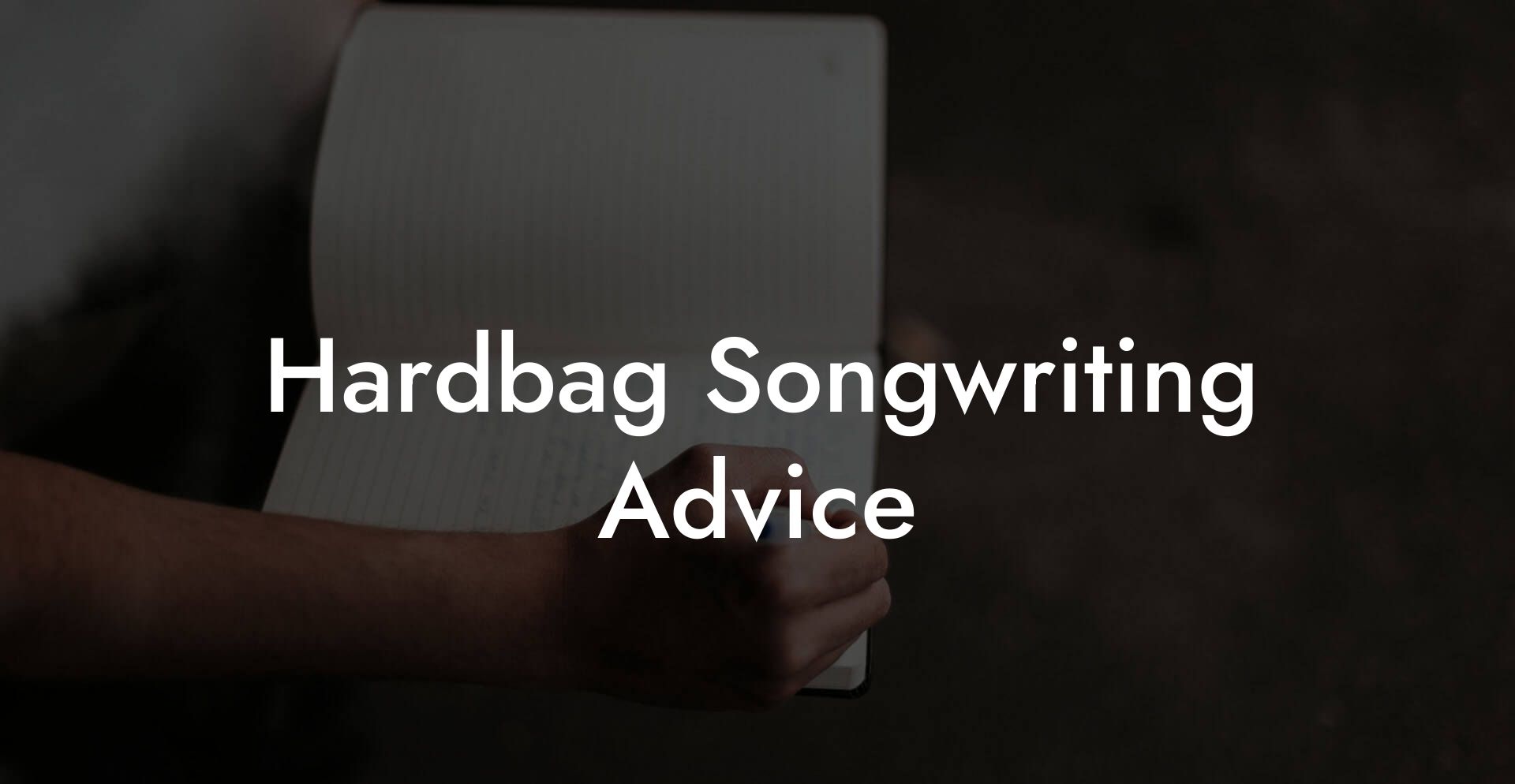 Hardbag Songwriting Advice