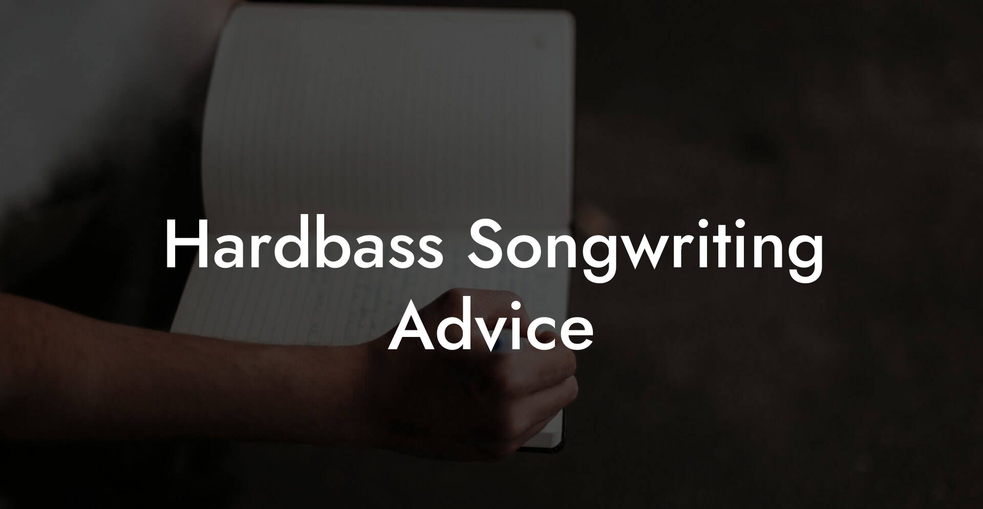 Hardbass Songwriting Advice