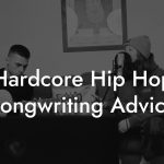 Hardcore Hip Hop Songwriting Advice