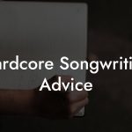 Hardcore Songwriting Advice