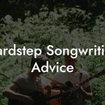 Hardstep Songwriting Advice