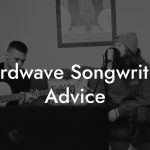 Hardwave Songwriting Advice