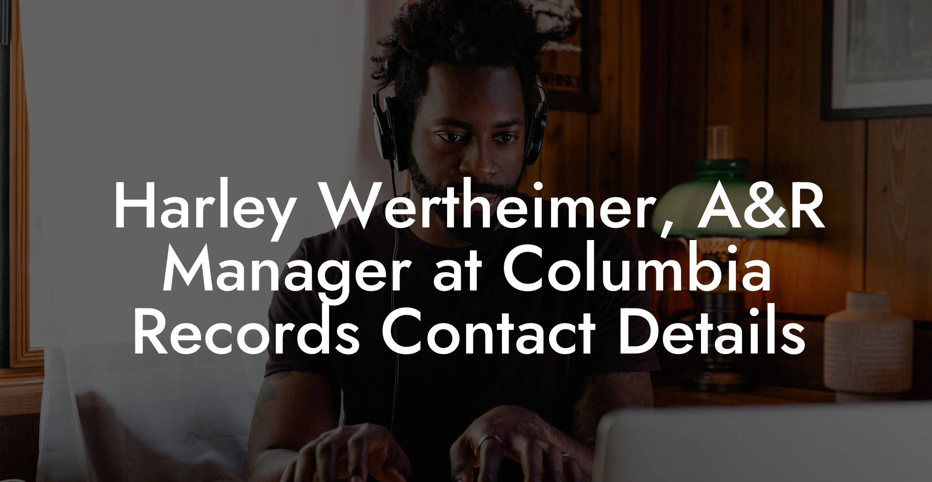 Harley Wertheimer, A&R Manager at Columbia Records Contact Details