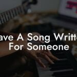 have a song written for someone lyric assistant