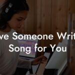 have someone write a song for you lyric assistant