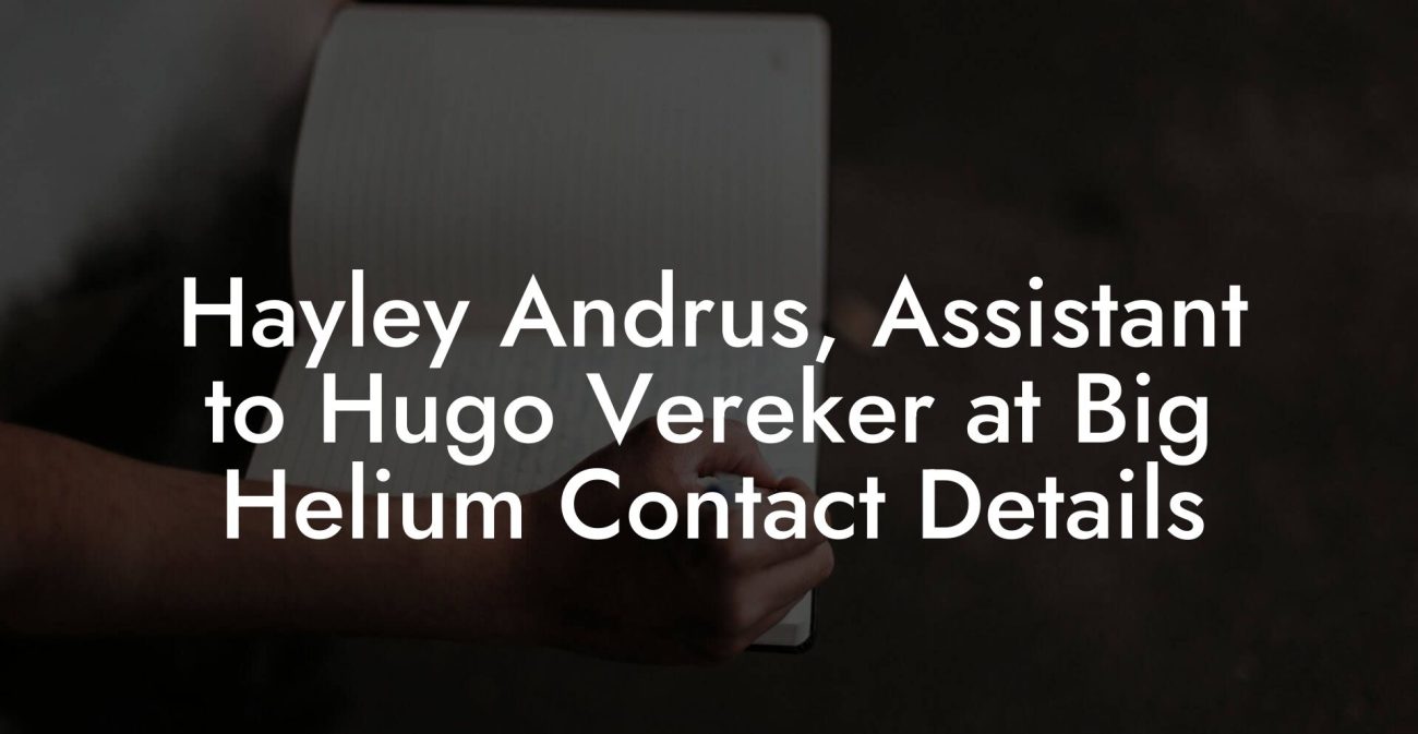 Hayley Andrus, Assistant to Hugo Vereker at Big Helium Contact Details