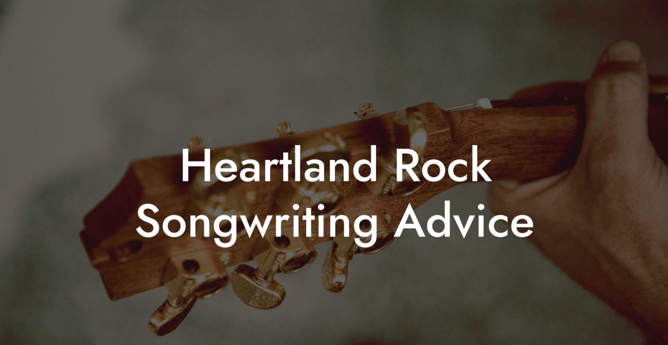 Heartland Rock Songwriting Advice