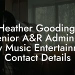 Heather Gooding, Senior A&R Admin at Sony Music Entertainment Contact Details