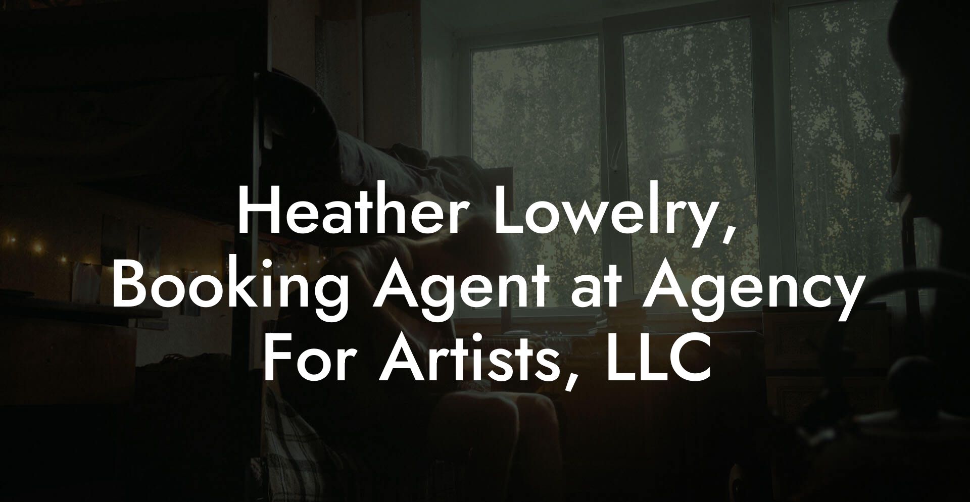 Heather Lowelry, Booking Agent at Agency For Artists, LLC