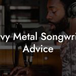 Heavy Metal Songwriting Advice