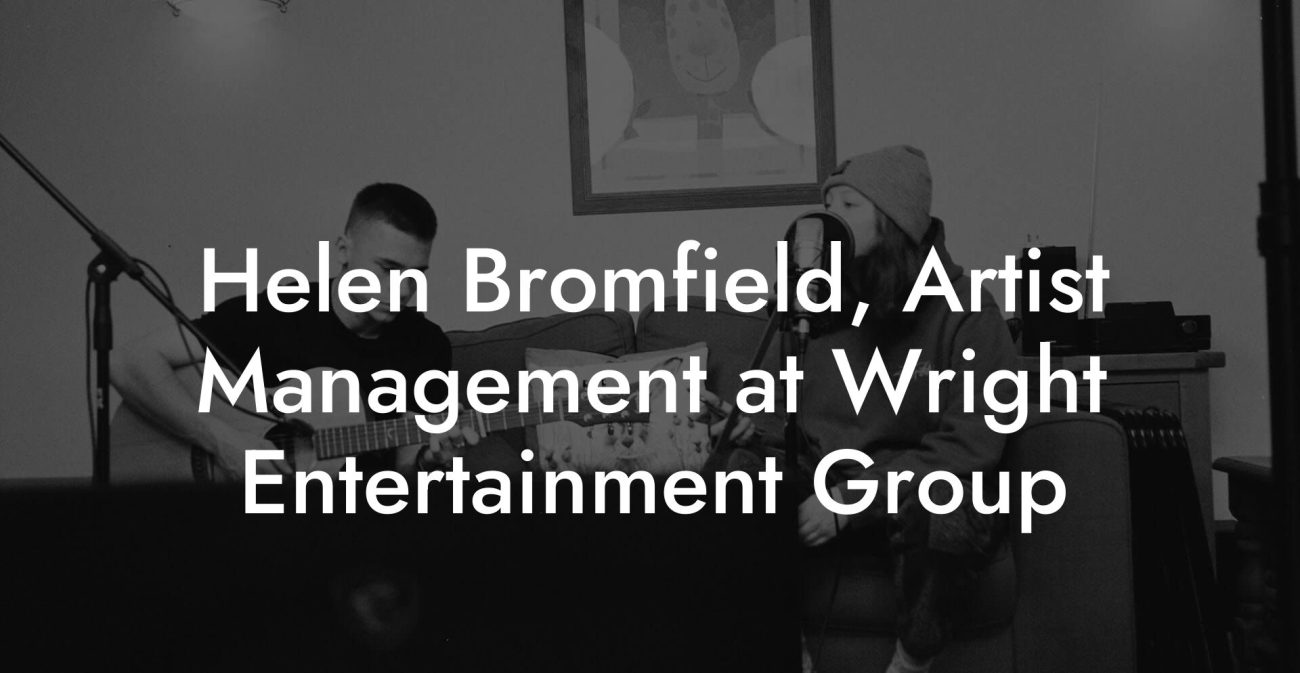 Helen Bromfield, Artist Management at Wright Entertainment Group