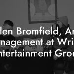 Helen Bromfield, Artist Management at Wright Entertainment Group