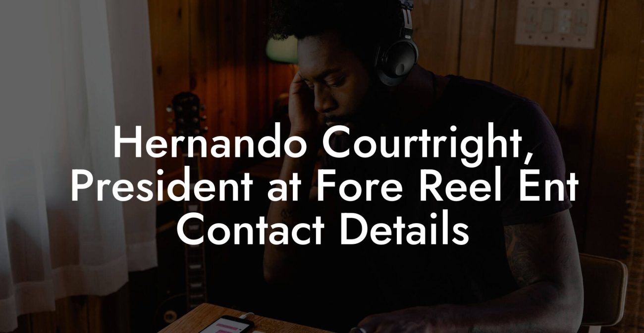 Hernando Courtright, President at Fore Reel Ent Contact Details