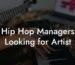 Hip Hop Managers Looking for Artist