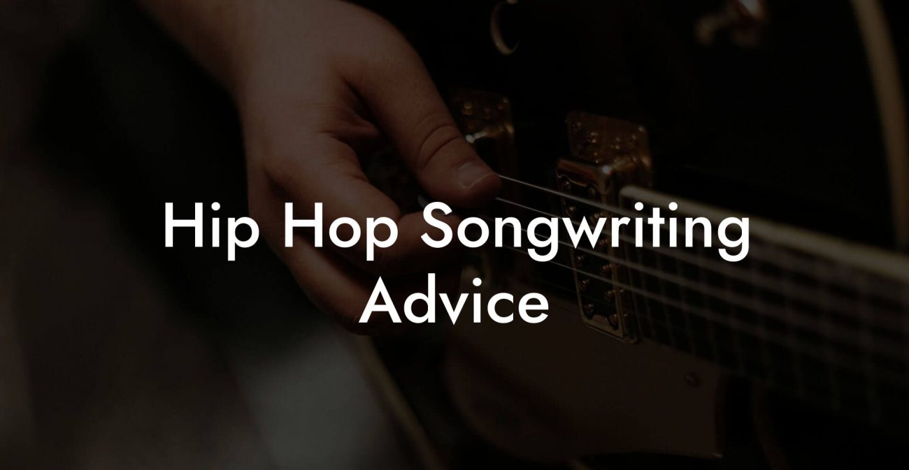 Hip Hop Songwriting Advice