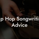 Hip Hop Songwriting Advice