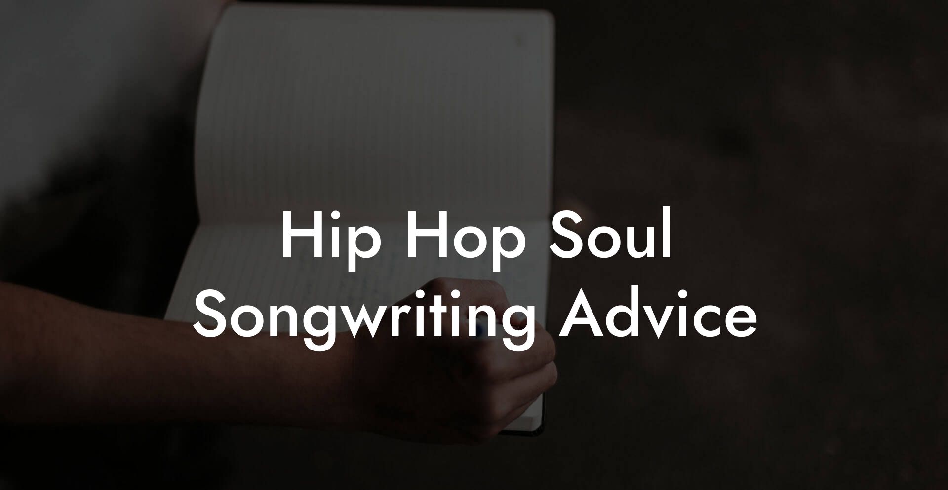 Hip Hop Soul Songwriting Advice