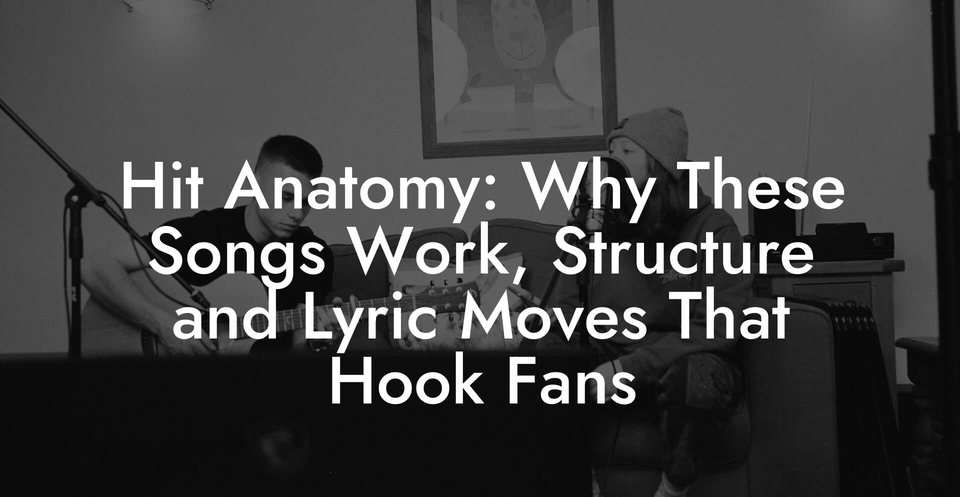 Hit Anatomy: Why These Songs Work, Structure and Lyric Moves That Hook Fans