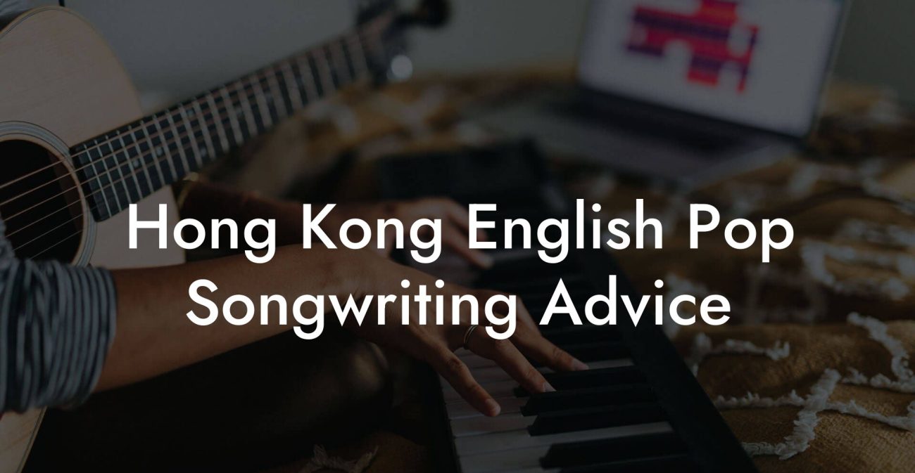 Hong Kong English Pop Songwriting Advice