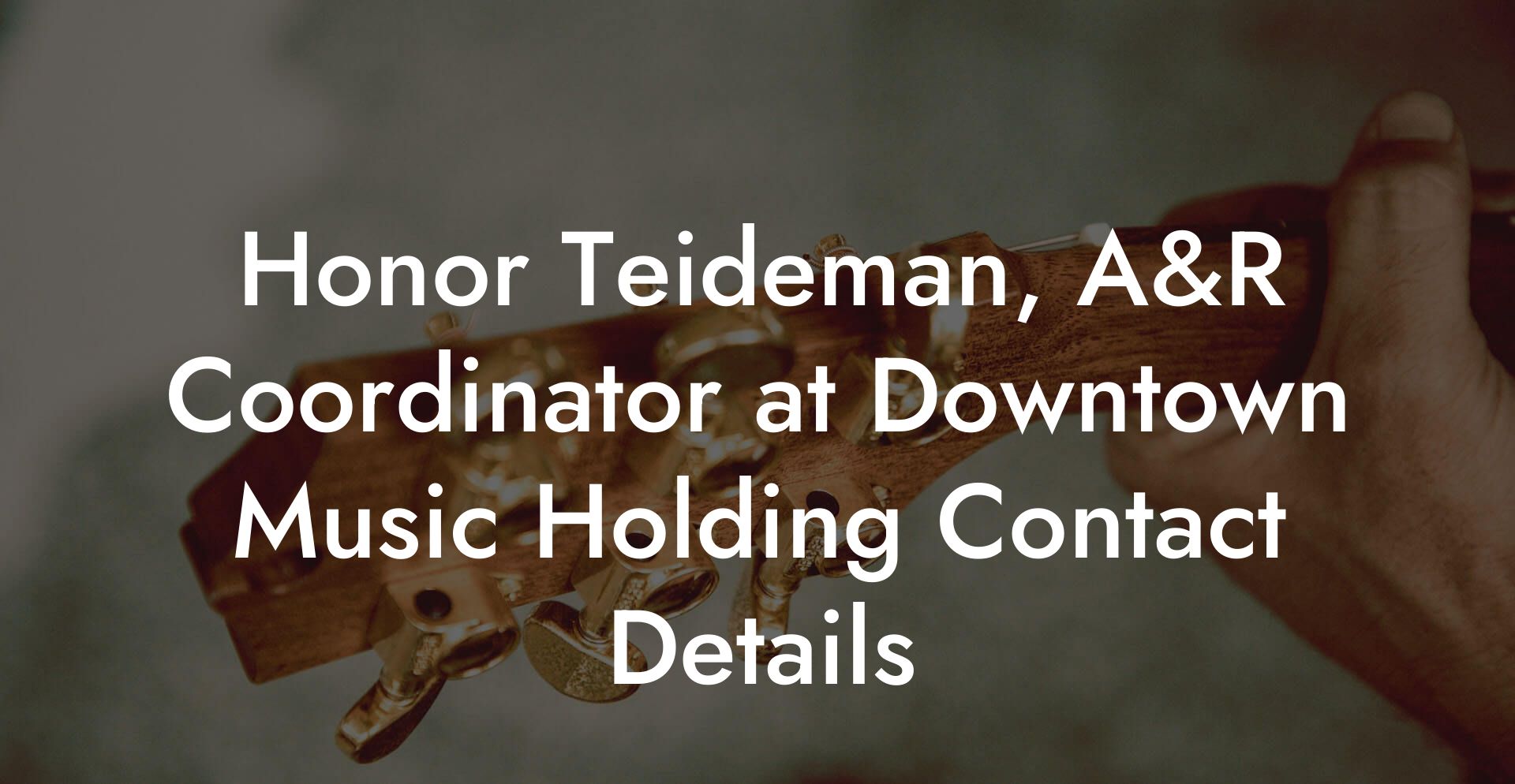 Honor Teideman, A&R Coordinator at Downtown Music Holding Contact Details