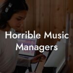 Horrible Music Managers