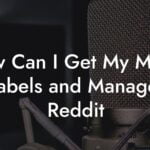 How Can I Get My Music to Labels and Managers? Reddit