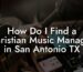 How Do I Find a Christian Music Manager in San Antonio TX
