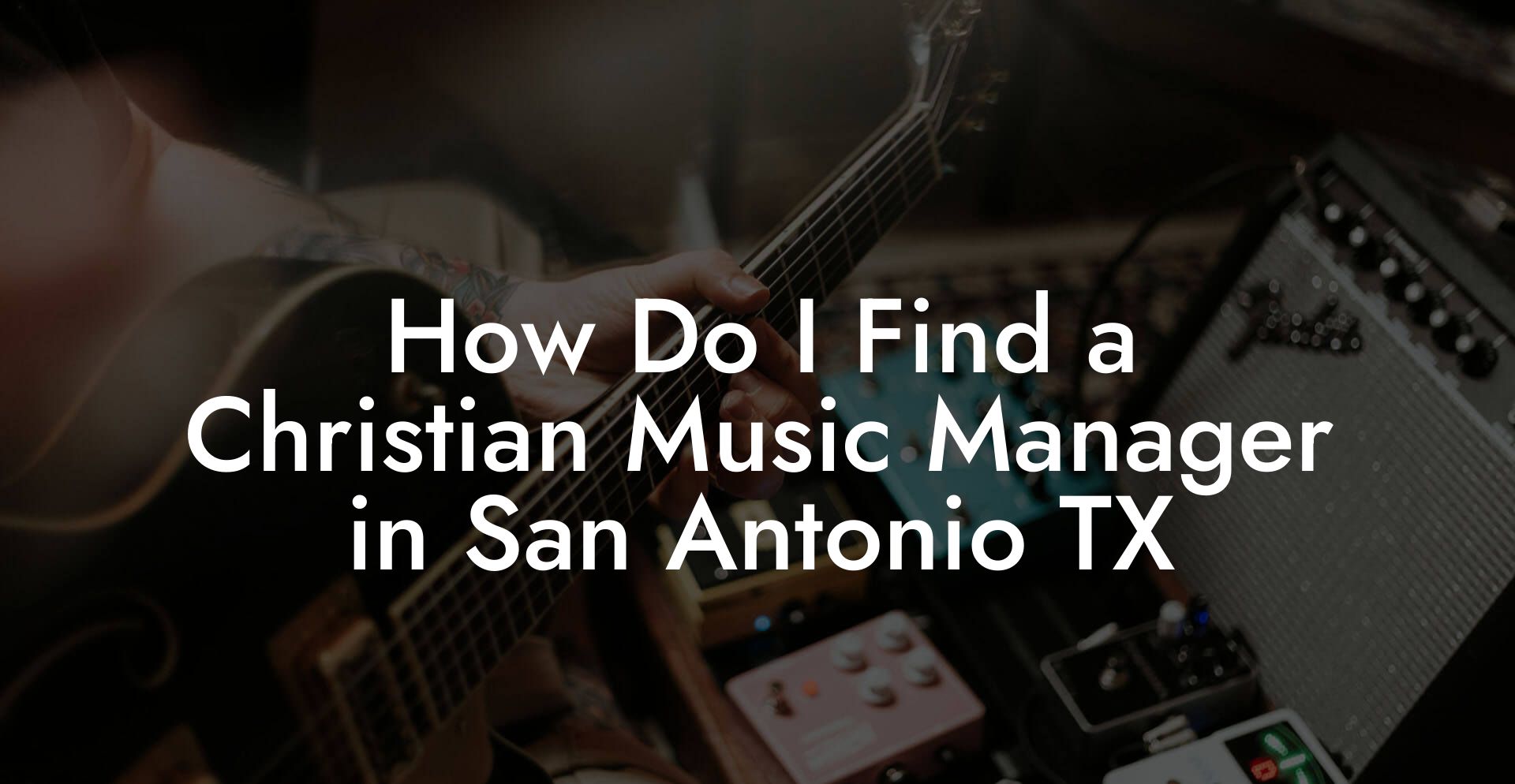 How Do I Find a Christian Music Manager in San Antonio TX