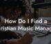 How Do I Find a Christian Music Manager