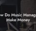 How Do Music Managers Make Money
