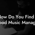 How Do You Find a Good Music Manager