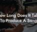 how long does it take to produce a song lyric assistant