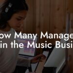 How Many Managers Are in the Music Business