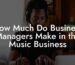 How Much Do Business Managers Make in the Music Business
