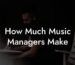 How Much Music Managers Make