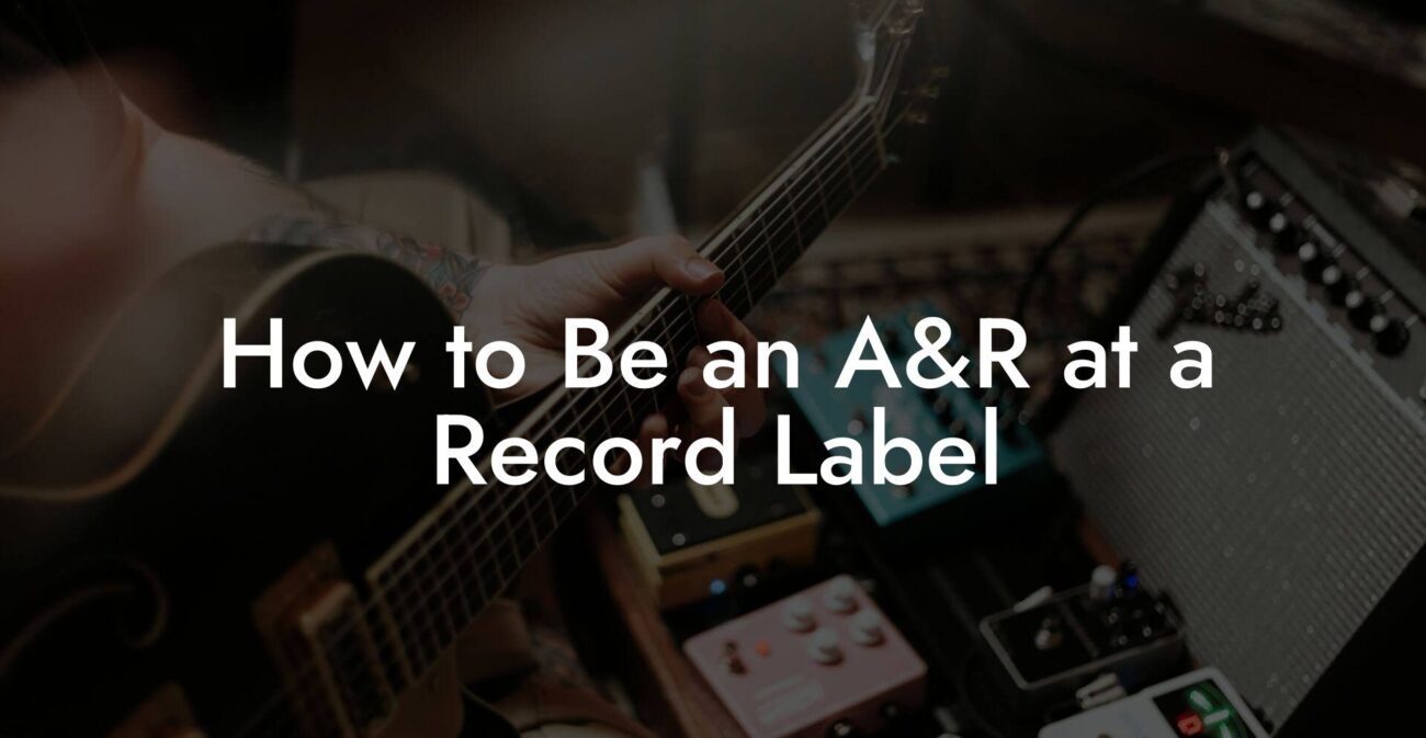 How to Be an A&R at a Record Label