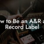 How to Be an A&R at a Record Label