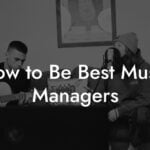 How to Be Best Music Managers