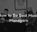 How to Be Best Music Managers
