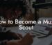How to Become a Music Scout