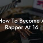 how to become a rapper at 16 lyric assistant
