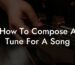 how to compose a tune for a song lyric assistant