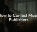 How to Contact Music Publishers