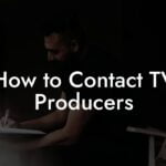 How to Contact TV Producers