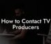 How to Contact TV Producers
