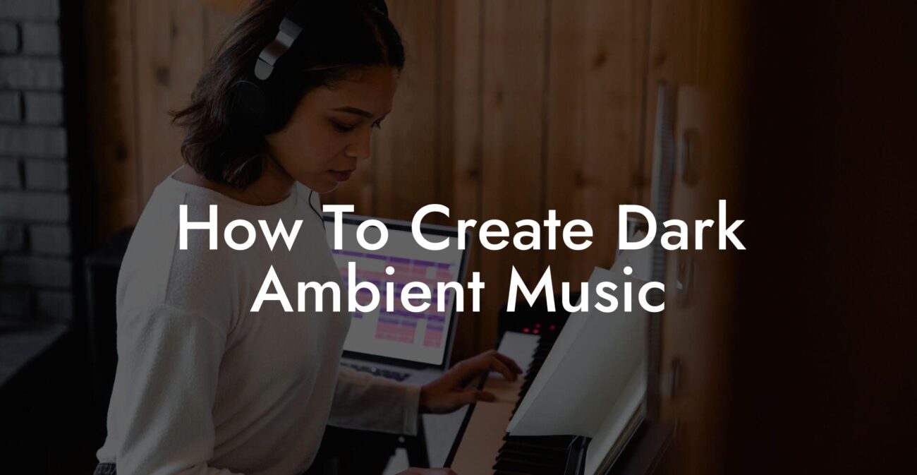 how to create dark ambient music lyric assistant