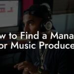 How to Find a Manager for Music Producer