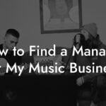 How to Find a Manager for My Music Business